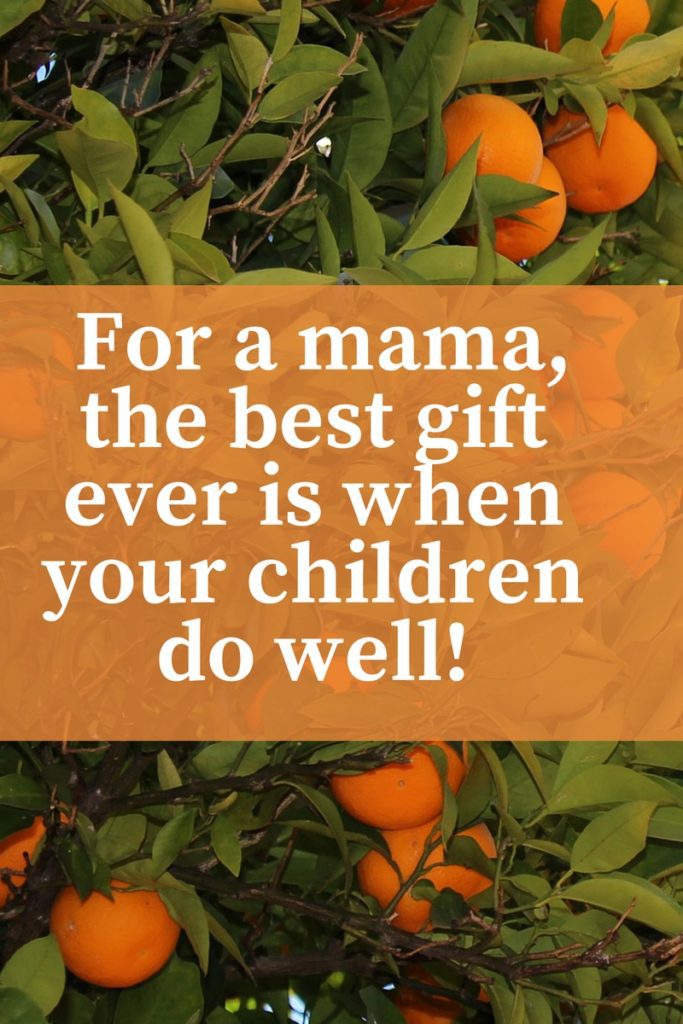 For a mama, the best gift ever is when your children do well!