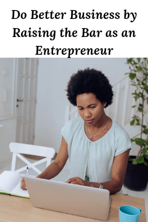 African American woman entrepreneur and the words "Do Better Business by Raising the Bar as an Entrepreneur"