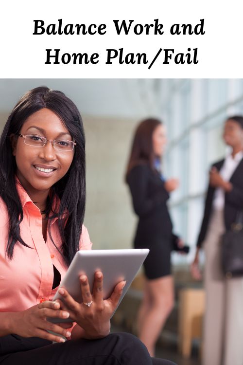 African American woman with tablet and the words "Balance Work and Home PlanFail"