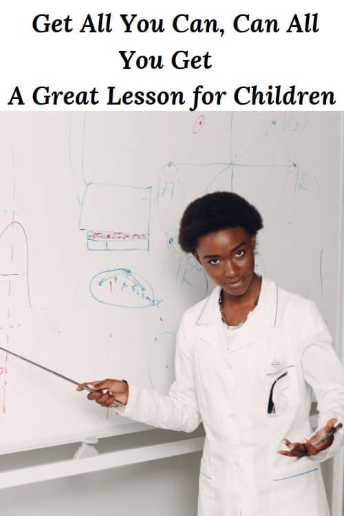 African Amerian teacher at a whiteboard and the words "Get All You Can Can All You Get A Great Lesson for Children"