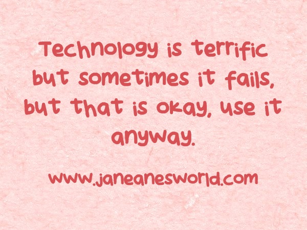 https://www.janeanesworld.com/terrific-tuesday-why-use-technology-when-it-fails/