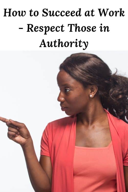 African American woman pointing and the words "How to Succeed at Work - Respect Those in Authority"
