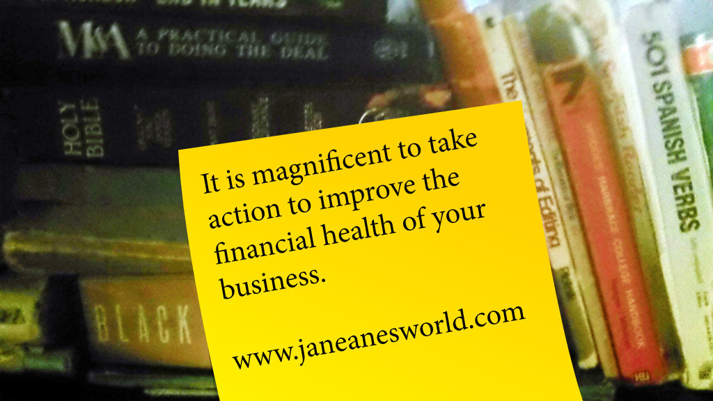 Photo Credit: Janeane Davis, Action Take Action Now to Improve Your Business' Financial Health