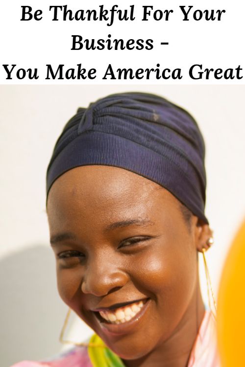 smiling African American woman and the words "Be Thankful For Your Business - You Make America Great"