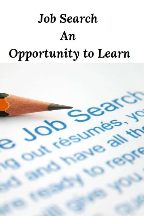 Job Search listing and the words "A job search offers many things including an opportunity to learn. When you view the job search as a learning experience even if you do not get a job, the outcome can still be seen as good. "