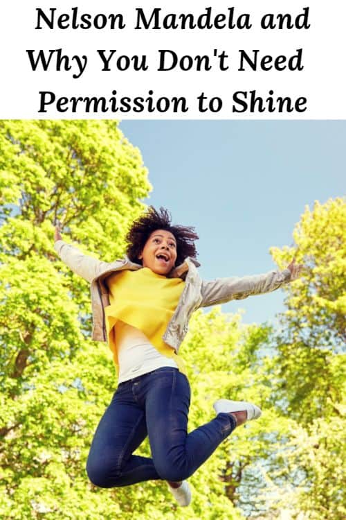  African American woman jumping n the air in the sun and trees and the words "Nelson Mandela and Why You Dont Need Permission to Shine"