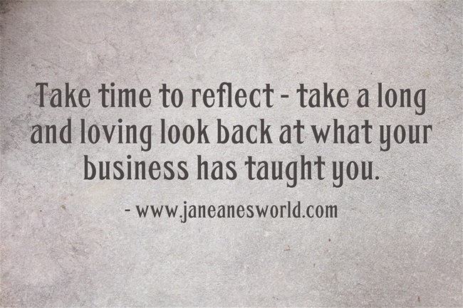 take time to reflect on your business www.janeanesworld.com