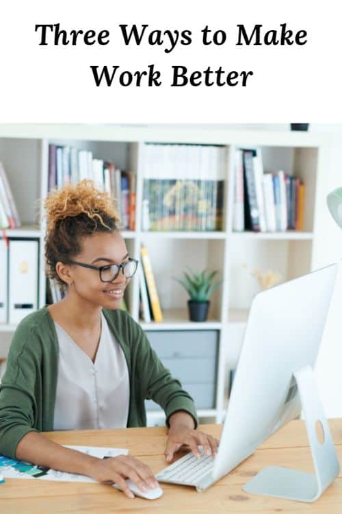 African American woman at a computer and the words "Three Ways to Make Work Better"