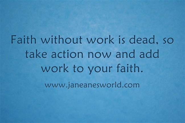 www.janeanesworld.com faith without work is dead