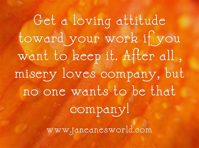 www.janeanesworld.com get loving attitude toward work
