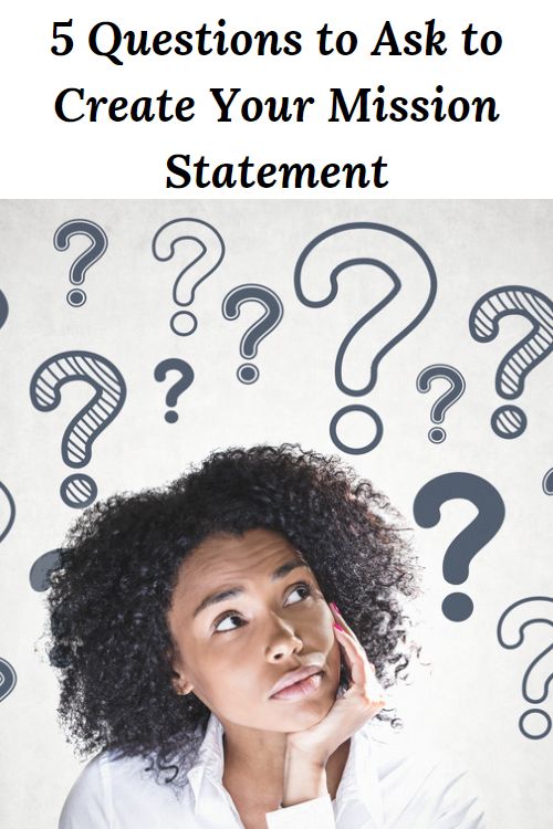 african american woman surrounded by question marks and the words "5 Questions to Ask to Create Your Mission Statement"