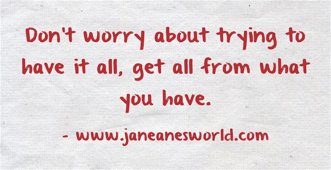 work life balance https://www.janeanesworld.com/wp-content/uploads/2014/05/Dont-worry-about-trying.jpg