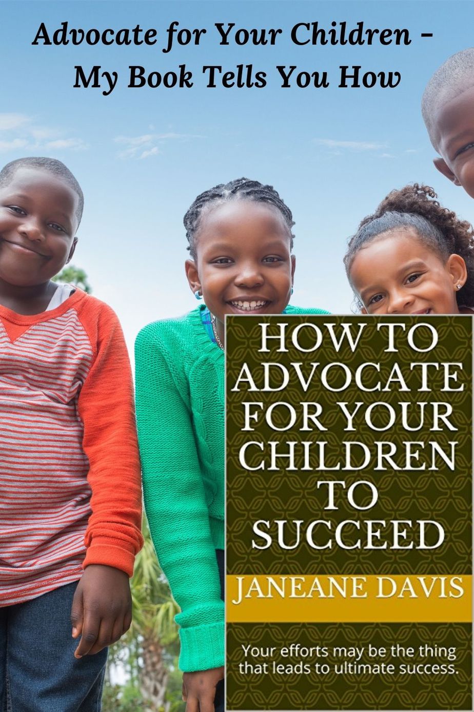 Advocate for Your Children - My Book Tells You How