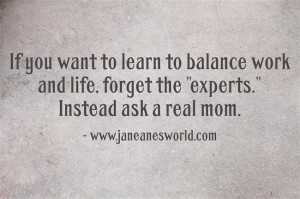 work life balance - ask a mom www.janeanesworld.com