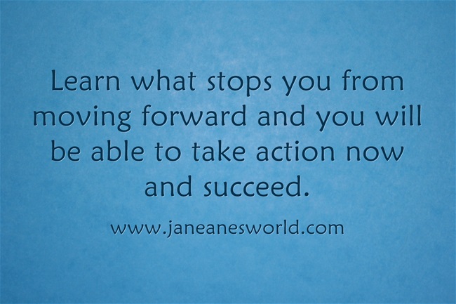 learn what stops you so you can take action now www.janeanesworld.com