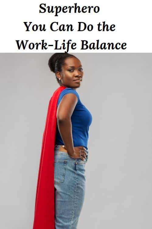 African American woman with a superhero cape and the words "Superhero You Can Do the Work-Life Balance"