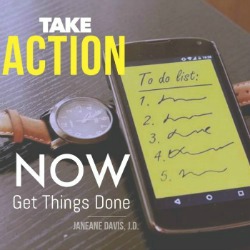 Take Action Now - Get Things Done www.janeanesworld.com