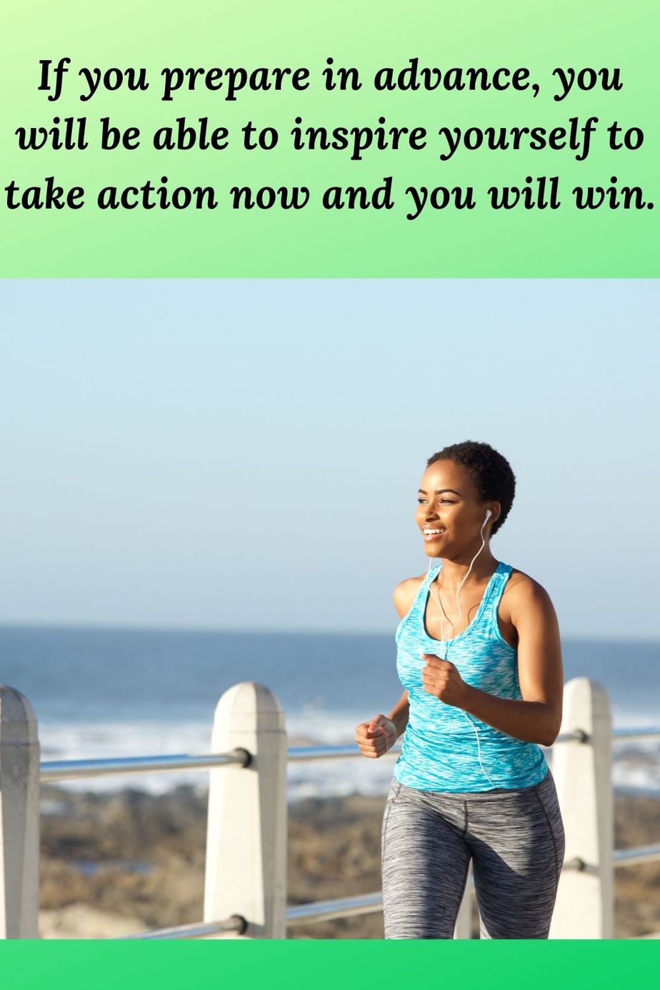 african american woman jogging and a text box with the words "If you prepare in advance, you will be able to inspire yourself to take action now and you will win."