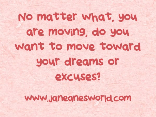 work towards your dreams www.janeanesworld.com