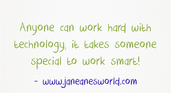work smarter with technology www.janeanesworld.com