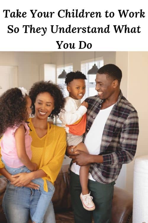 African American parents with their children and the words "Take Your Children to Work So They Understand What You Do"