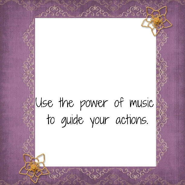 use music to guide your action