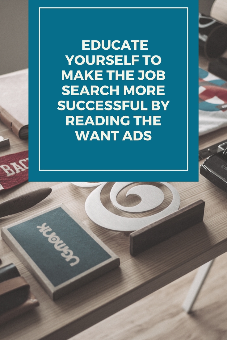 It is wonderful to educate yourself to make the job search more successful by reading the want ads