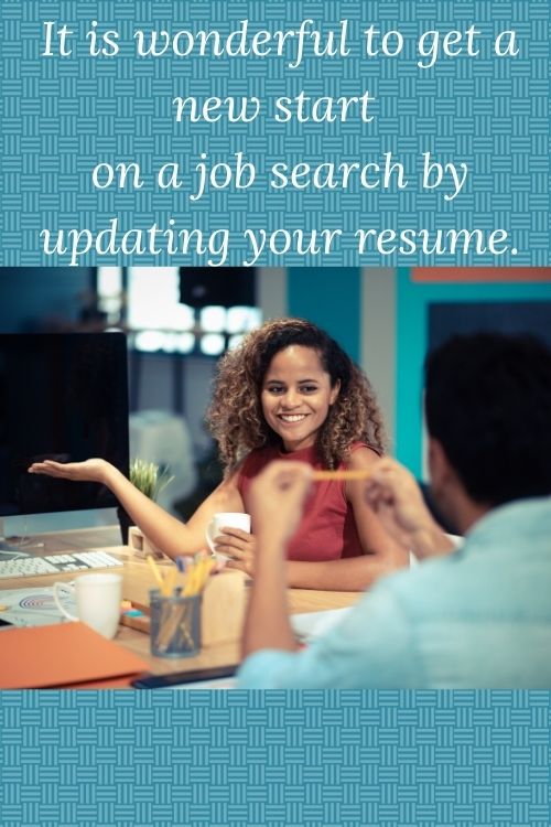 woman at a table talking to someone with the words It is wonderful to get a new start on a job search by updating your resume