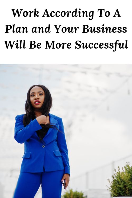 African American woman in a business suit and the words "Work According To A Plan and Your Business Will Be More Successful"