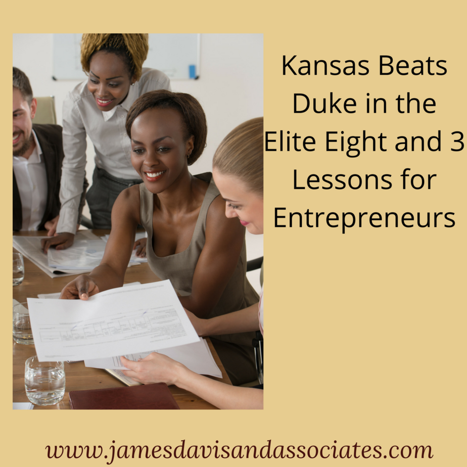 Kansas Beats Duke in the Elite Eight and 3 Lessons for Entrepreneurs 