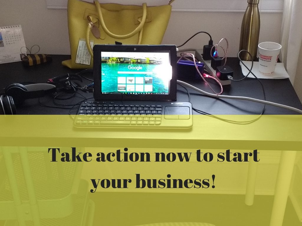Take Action Now to Start Your Business