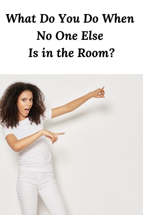African American woman in an empty room and the words "What Do You Do When No One Else Is in the Room?"