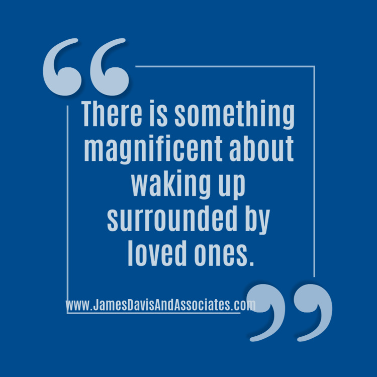 There is something magnificent about waking up surrounded by loved ones.