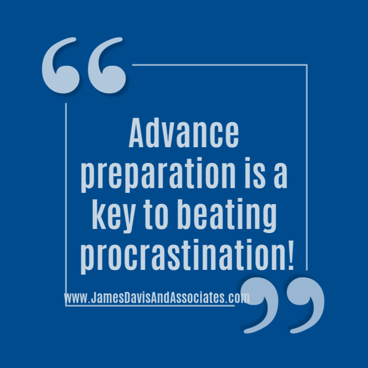 Advance preparation is a key to beating procrastination!