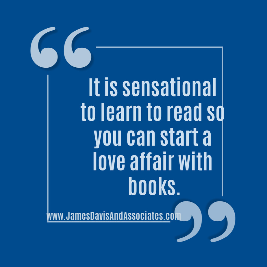 It is sensational to learn to read so you can start a love affair with books.