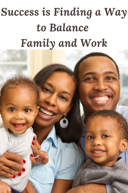 Smiling African American family and the words "Success is Finding a Way to Balance Family and Work"