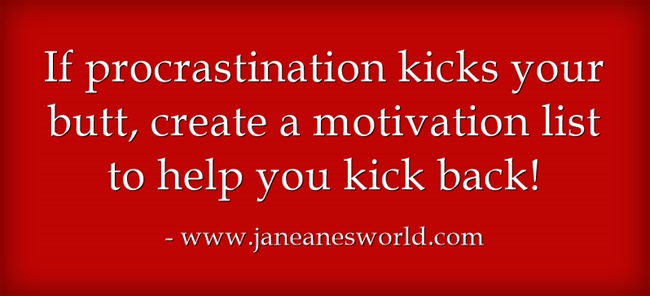 [Tweet "If procrastination kicks your butt, create a motivation list to help you kick back!"]