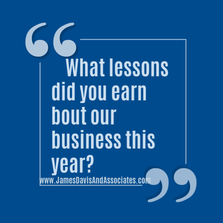 If you are like most entrepreneurs, there are many things you learned about your business this year. Today is a good time to take stock and put those lessons in writing so you can use them later.