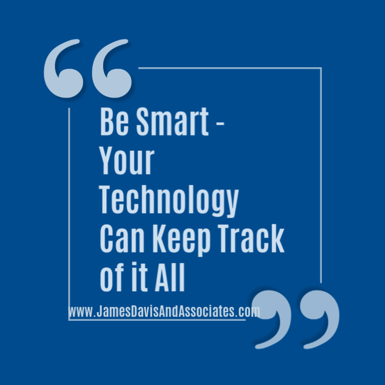 Be Smart Your Technology Can Keep Track of it All"