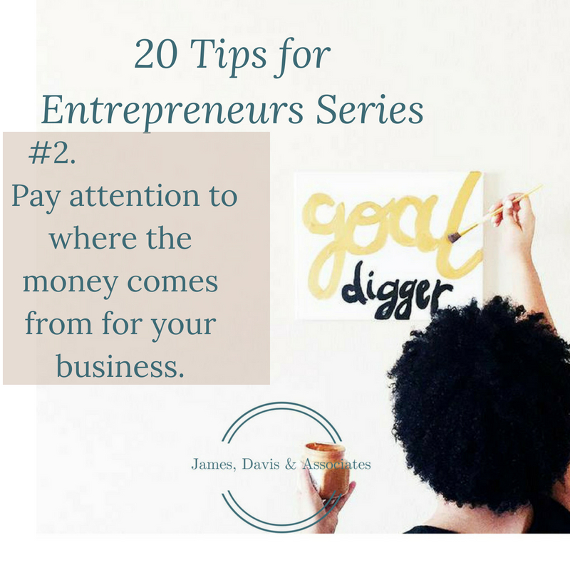 JDA Tip #2 Pay attention to where the money comes from for your business.