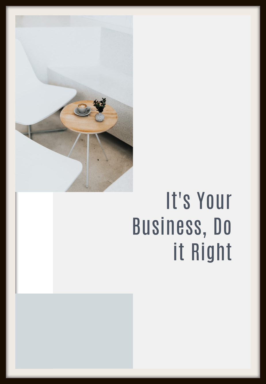 It's It's Your Business, Do it RightYour Business, Do it Right