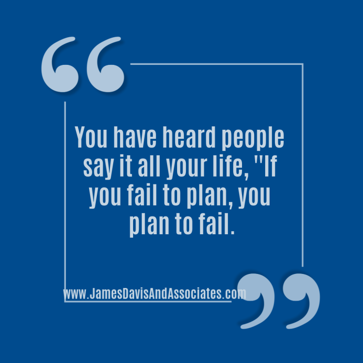 You-have-heard-people-say-it-all-your-life-If-you-fail-to-plan-you-plan-to-fail.