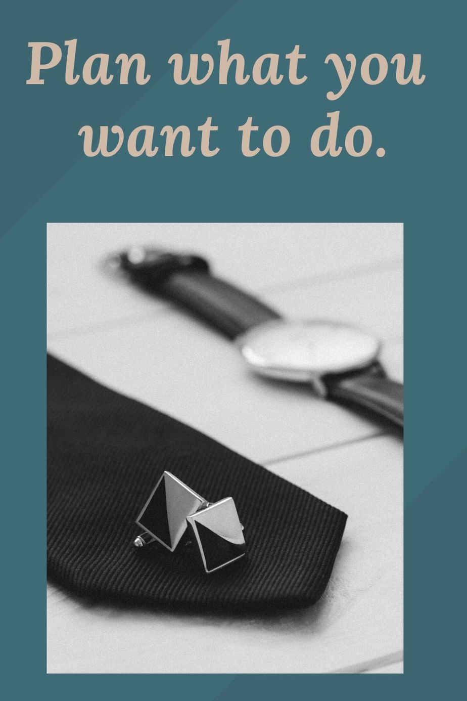 plan what you want to do