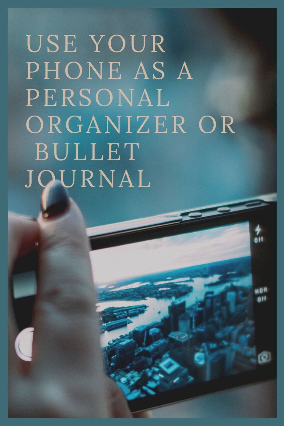 Use Your Phone as a Personal Organizer or Bullet Journal