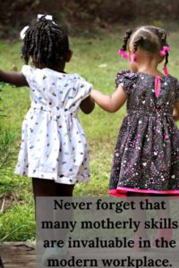 picture of two girls in flowered dresses playing in the grass and the words never forget to use your mothering skills at work