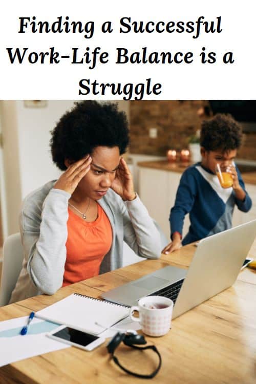 African American working mom and child and the words "Finding a Successful Work-Life Balance is a Struggle"