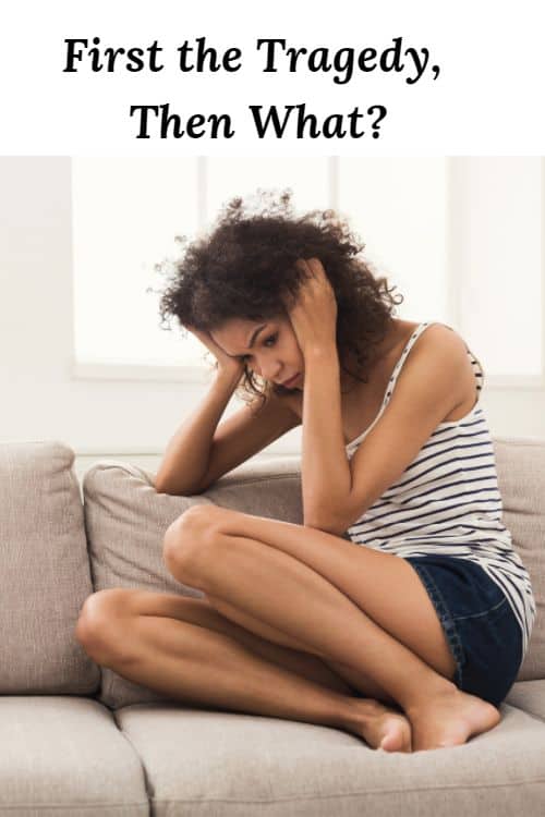 Sad African American woman sitting on a couch and the words "First the Tragedy Then What"