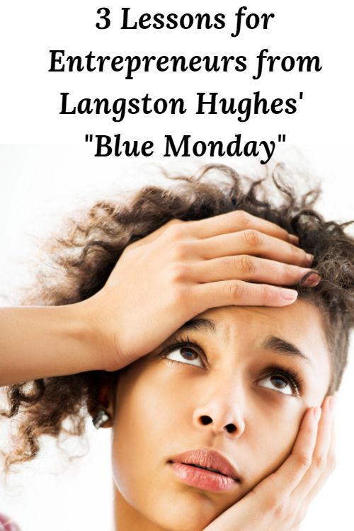 Sad African American woman and the words "3 Lessons for Entrepreneurs from Langston Hughes Blue Monday"