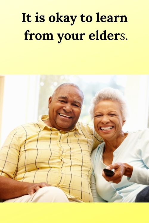 Elderly African American couple and the words "It is okay to learn from your elders." Lessons for Entrepreneurs