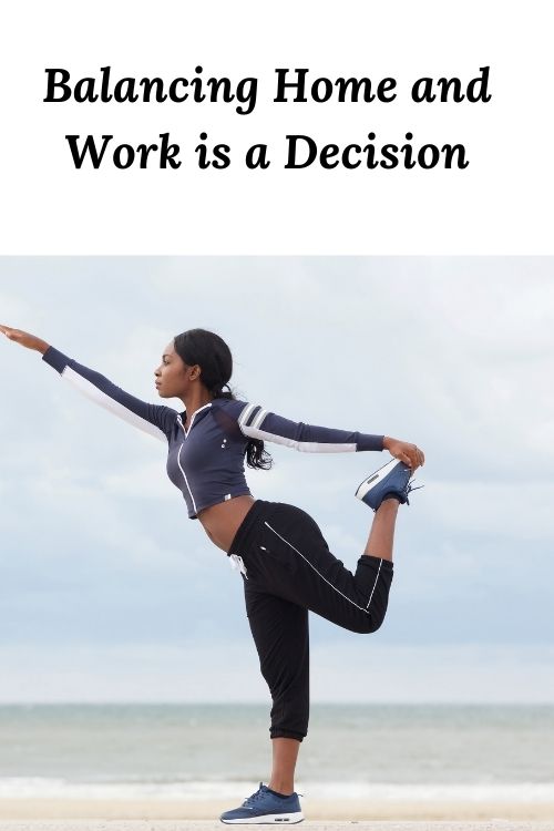 African American woman balancing in a yoga pose and the words Balancing-Home-and-Work-is-a-Decision